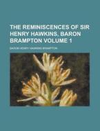 The Reminiscences Of Sir Henry Hawkins, Baron Brampton Volume 1 di U S Government, Baron Henry Hawkins Brampton edito da Rarebooksclub.com