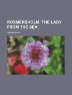 Rosmersholm. the Lady from the Sea di Henrik Ibsen edito da Rarebooksclub.com