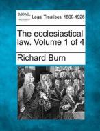 The Ecclesiastical Law. Volume 1 Of 4 di Richard Burn edito da Gale Ecco, Making of Modern Law