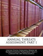 Annual Threats Assessment, Part I edito da Bibliogov