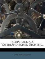 Klopstock Als Vaterländischer Dichter... di Carl Morgenstern edito da Nabu Press