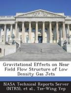 Gravitational Effects On Near Field Flow Structure Of Low Density Gas Jets di Tze-Wing Yep edito da Bibliogov