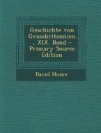 Geschichte Von Grossbritannien, XIX. Band di David Hume edito da Nabu Press