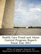 Health Care Fraud And Abuse Control Program Report edito da Bibliogov