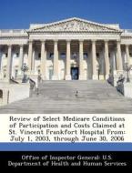 Review Of Select Medicare Conditions Of Participation And Costs Claimed At St. Vincent Frankfort Hospital From edito da Bibliogov