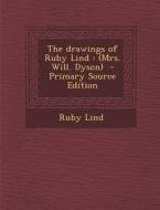 The Drawings of Ruby Lind: (Mrs. Will. Dyson) di Ruby Lind edito da Nabu Press