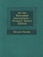 On the Khorsabad Inscriptions - Primary Source Edition di Edward Hincks edito da Nabu Press