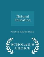 Natural Education - Scholar's Choice Edition di Winifred Sackville Stoner edito da Scholar's Choice