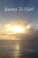 Journey to Faith di Kymberli Johnson edito da Lulu.com