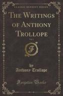 The Writings Of Anthony Trollope, Vol. 1 (classic Reprint) di Anthony Trollope edito da Forgotten Books