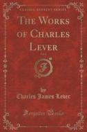 The Works Of Charles Lever, Vol. 6 (classic Reprint) di Charles James Lever edito da Forgotten Books