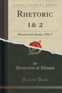 Rhetoric 1& 2 di University Of Illinois edito da Forgotten Books