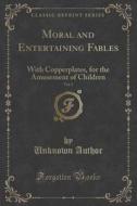 Moral And Entertaining Fables, Vol. 1 di Unknown Author edito da Forgotten Books