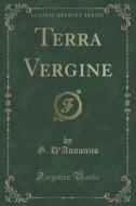 Terra Vergine (classic Reprint) di G D'Annunzio edito da Forgotten Books