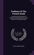 Problems Of The Present South di Edgar Gardner Murphy edito da Palala Press