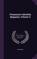Freemason's Monthly Magazine, Volume 11 di Anonymous edito da Palala Press