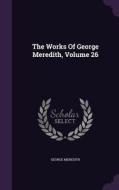 The Works Of George Meredith, Volume 26 di George Meredith edito da Palala Press