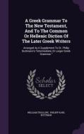 A Greek Grammar To The New Testament, And To The Common Or Hellenic Diction Of The Later Greek Writers di William Trollope edito da Palala Press