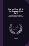 Coal And Coal Oil, Or, The Geology Of The Earth di Eli Bowen edito da Palala Press