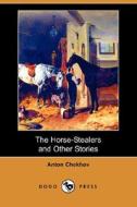 The Horse-Stealers and Other Stories (Dodo Press) di Anton Pavlovich Chekhov edito da Dodo Press