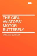 The Girl Aviators' Motor Butterfly di Margaret Burnham edito da HardPress Publishing