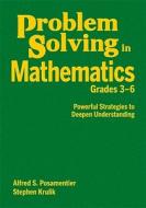 Problem Solving in Mathematics, Grades 3-6: Powerful Strategies to Deepen Understanding di Alfred S. Posamentier, Stephen Krulik edito da CORWIN PR INC