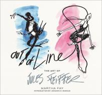 Out of Line: The Art of Jules Feiffer di Martha Fay edito da ABRAMS