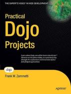 Practical Dojo Projects di Frank Zammetti edito da Apress