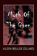 Myth Of The Given di Aileen Boules Zollweg edito da Outskirts Press