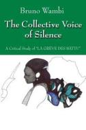 The Collective Voice Of Silence di Bruno Wambi edito da Outskirts Press