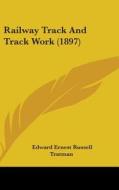 Railway Track and Track Work (1897) di Edward Ernest Russell Tratman edito da Kessinger Publishing
