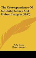 The Correspondence Of Sir Philip Sidney And Hubert Languet (1845) di Philip Sidney, Hubert Languet edito da Kessinger Publishing, Llc