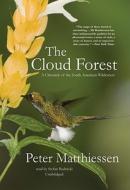 The Cloud Forest: A Chronicle of the South American Wilderness [With Earbuds] di Peter Matthiessen edito da Findaway World