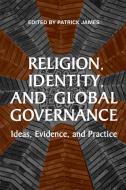 Religion, Identity, and Global Governance di Patrick James edito da University of Toronto Press, Scholarly Publishing Division