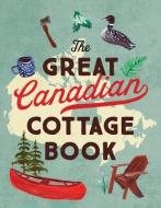 The Great Canadian Cottage Book di Collins Canada edito da COLLINS