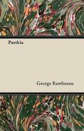 Parthia di George Rawlinson edito da Read Books