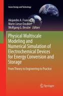 Physical Multiscale Modeling and Numerical Simulation of Electrochemical Devices for Energy Conversion and Storage edito da Springer London
