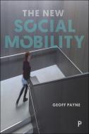 NEW SOCIAL MOBILITY di Geoff Payne edito da POLICY PR