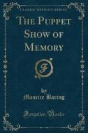 The Puppet Show Of Memory (classic Reprint) di Maurice Baring edito da Forgotten Books