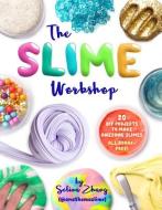The Slime Workshop di Selina Zhang edito da Lark Books,U.S.