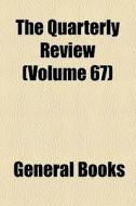 The Quarterly Review (volume 67) di Books Group edito da General Books Llc