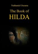 The Book of Hilda di Nathaniel Ouzana edito da Lulu.com