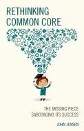 Rethinking Common Core di John Jensen edito da Rowman & Littlefield