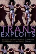 Trans Exploits di Jian Neo Chen edito da Duke University Press