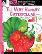 An Instructional Guide for Literature: The Very Hungry Caterpillar di Teacher Created Materials edito da TEACHER CREATED MATERIALS