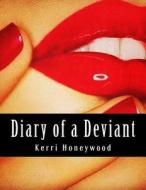 Diary of a Deviant di Kerri Honeywood edito da Createspace