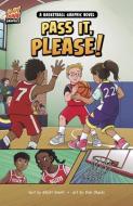 Pass It, Please!: A Basketball Graphic Novel di Elliott Smith edito da PICTURE WINDOW BOOKS