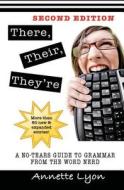 There, Their, They're: A No-Tears Guide to Grammar from the Word Nerd, Second Edition di Annette Lyon edito da Createspace