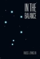 In the Balance di Russ Zinser edito da iUniverse