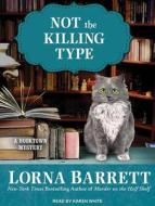 Not the Killing Type di Lorna Barrett edito da Tantor Audio